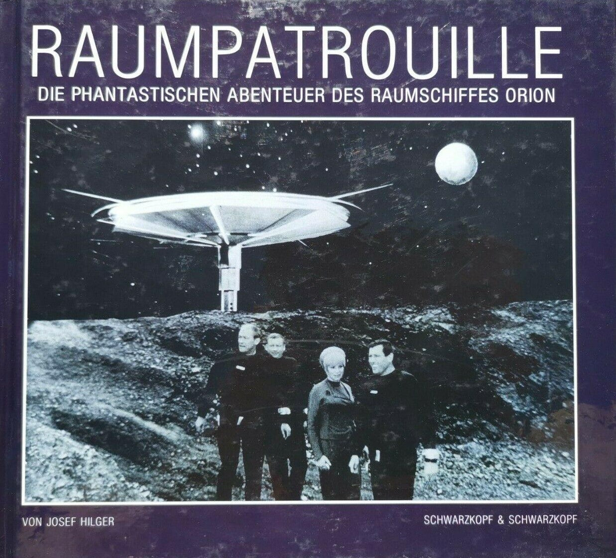Raumpatrouille: Die phantastischen Abenteuer des Raumschiffes Orion, Josef Hilger