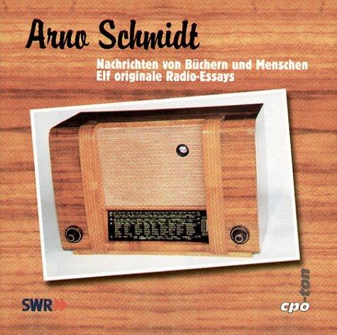 Radio-, Literatur- und Zeitgeschichte: Elf Rundfunkessays von Arno Schmidt