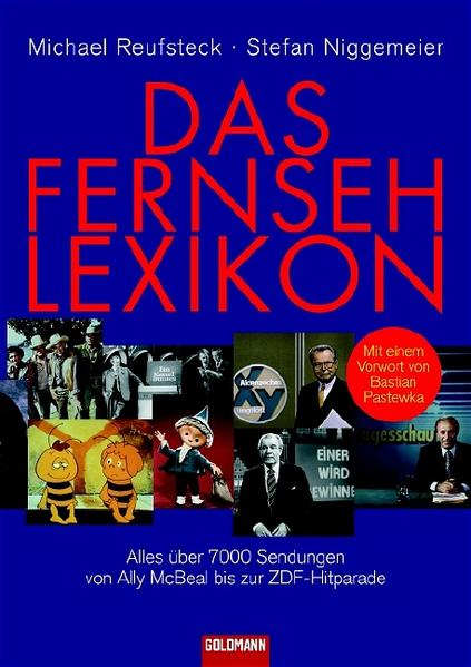 Das Fernsehlexikon: Alles über 7000 Sendungen von Ally McBeal bis zur ZDF-Hitparade, Michael Reufsteck, Stefan Niggemeier