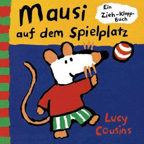 Mausi auf dem Spielplatz: Ein Zieh-Klapp-Buch, Lucy Cousins