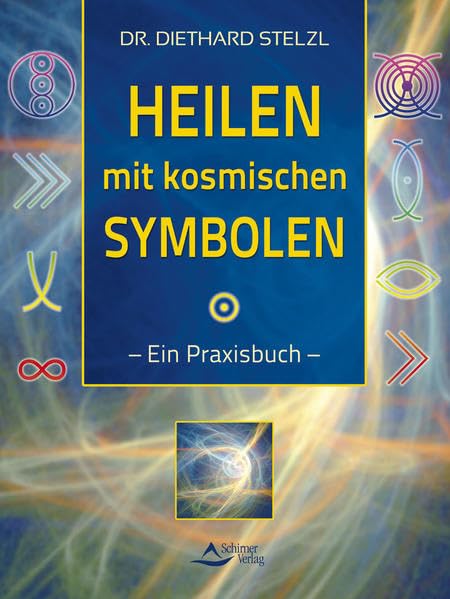Heilen mit kosmischen Symbolen - Ein Praxisbuch - Ratgeber Energetisches Heilen, Diethard Stelzl