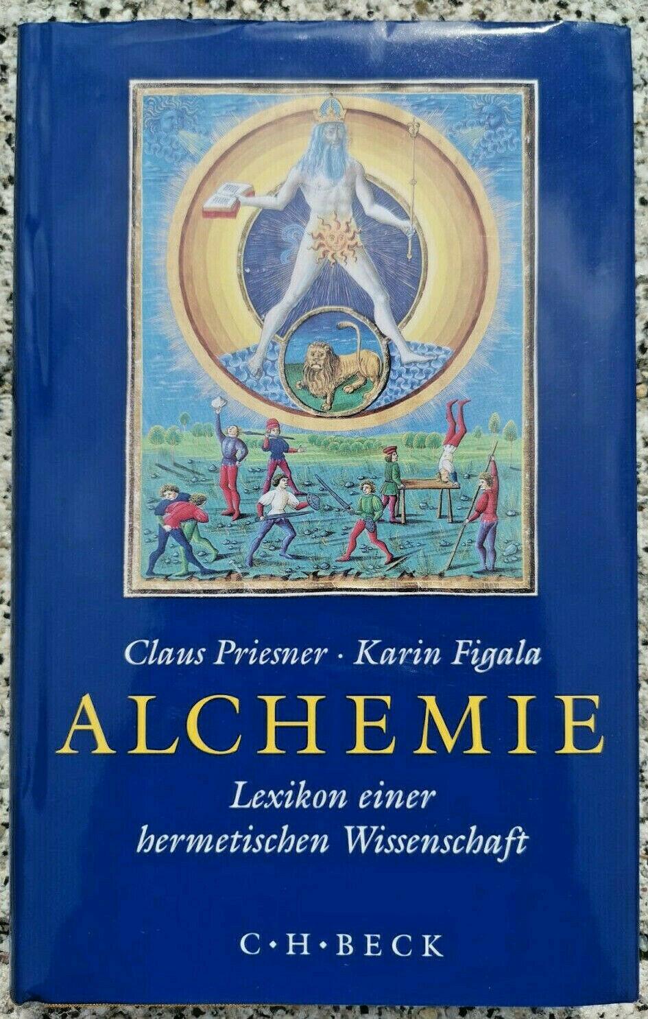 Alchemie: Lexikon einer hermetischen Wissenschaft, Claus Priesner, Annette Diefenthal, Gerda Gensberger, Karin Figala