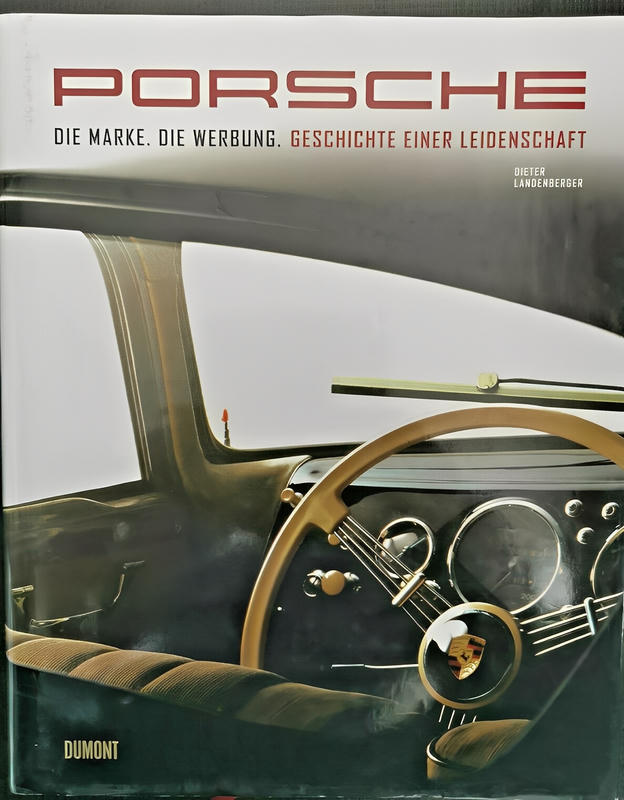 Porsche – Die Marke. Die Werbung: Geschichte einer Leidenschaft. Porsche AG, Dieter Landenberger