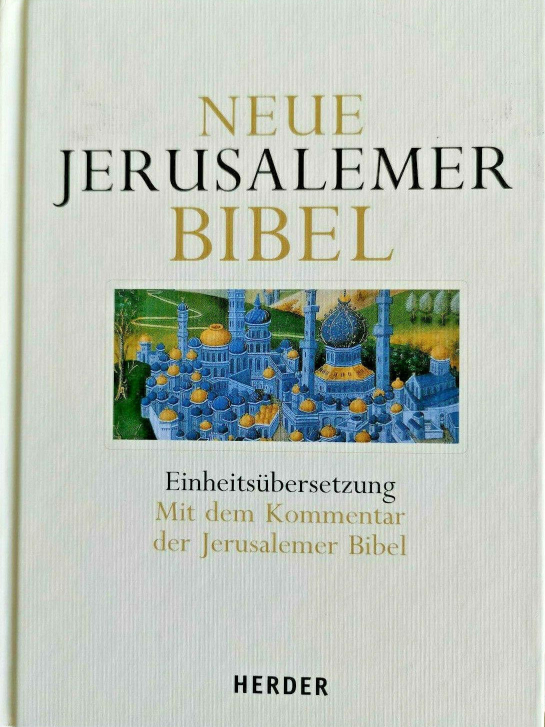 Neue Jerusalemer Bibel: Einheitsübersetzung. Mit dem Kommentar der Jerusalemer Bibel, Anton Vögtle, Alfons Deissler, Johannes Nützel, Ulrich Schütz