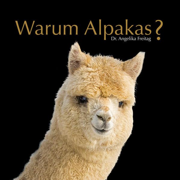 Warum Alpakas? Dr. Angelika Freitag