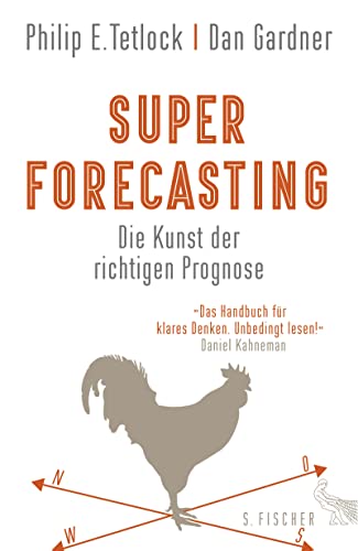 Superforecasting – Die Kunst der richtigen Prognose, Philip E. Tetlock, Dan Gardner