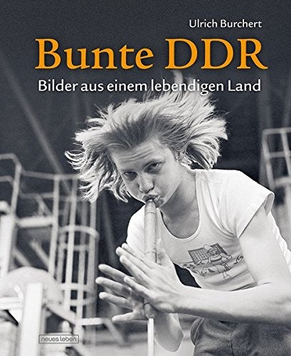 Bunte DDR: Bilder aus einem lebendigen Land