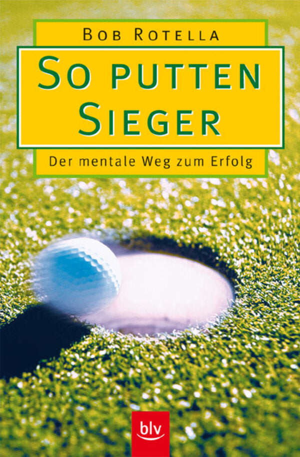 So putten Sieger: Der mentale Weg zum Erfolg, Bob Rotella