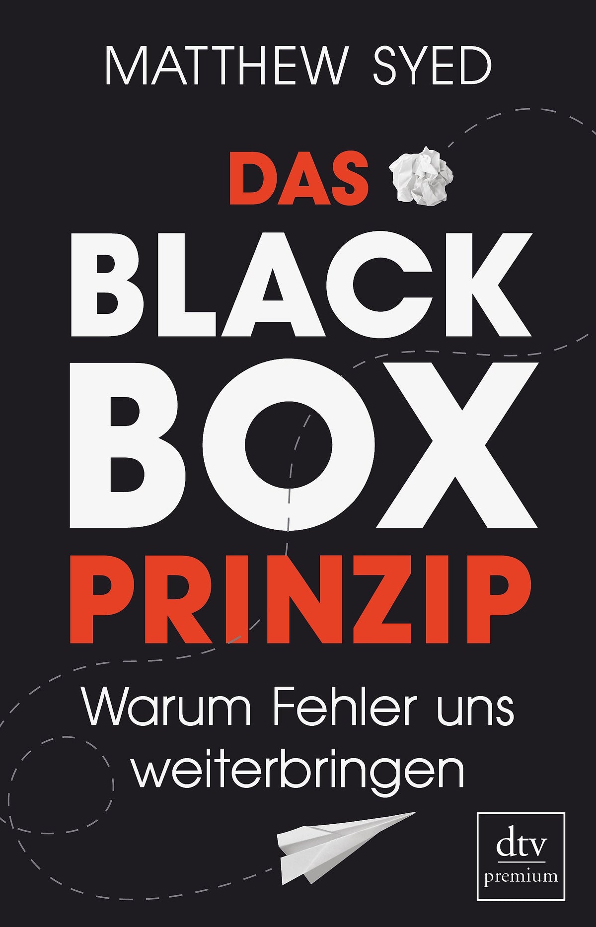 Das Black-Box-Prinzip: Warum Fehler uns weiterbringen, Matthew Syed
