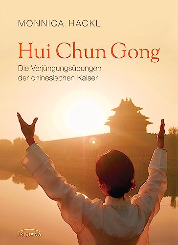 Hui Chun Gong: Die Verjüngungsübungen der chinesischen Kaiser