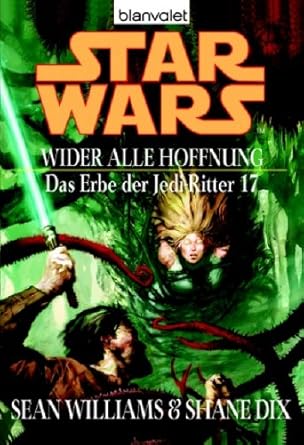 Star Wars: Das Erbe der Jedi-Ritter 17: Wider alle Hoffnung: Deutsche Erstausgabe cover image