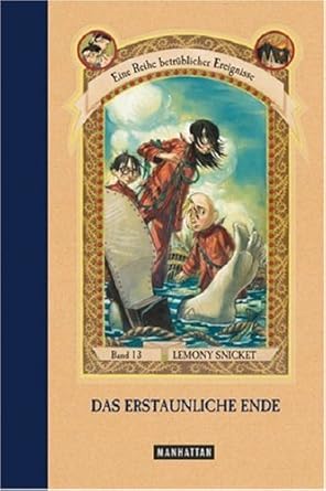 Das erstaunliche Ende (Eine Reihe betrüblicher Ereignisse, Band 13) cover image