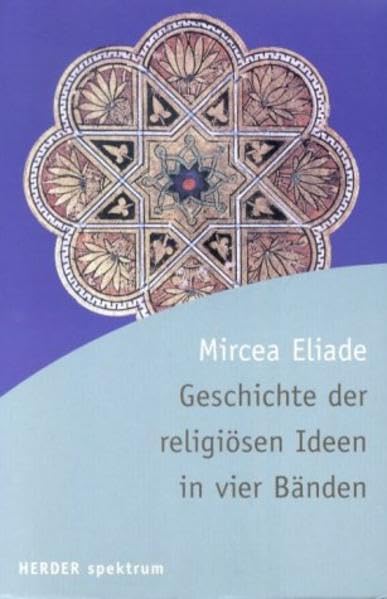 Geschichte der religiösen Ideen in vier Bänden, Mircea Eliade
