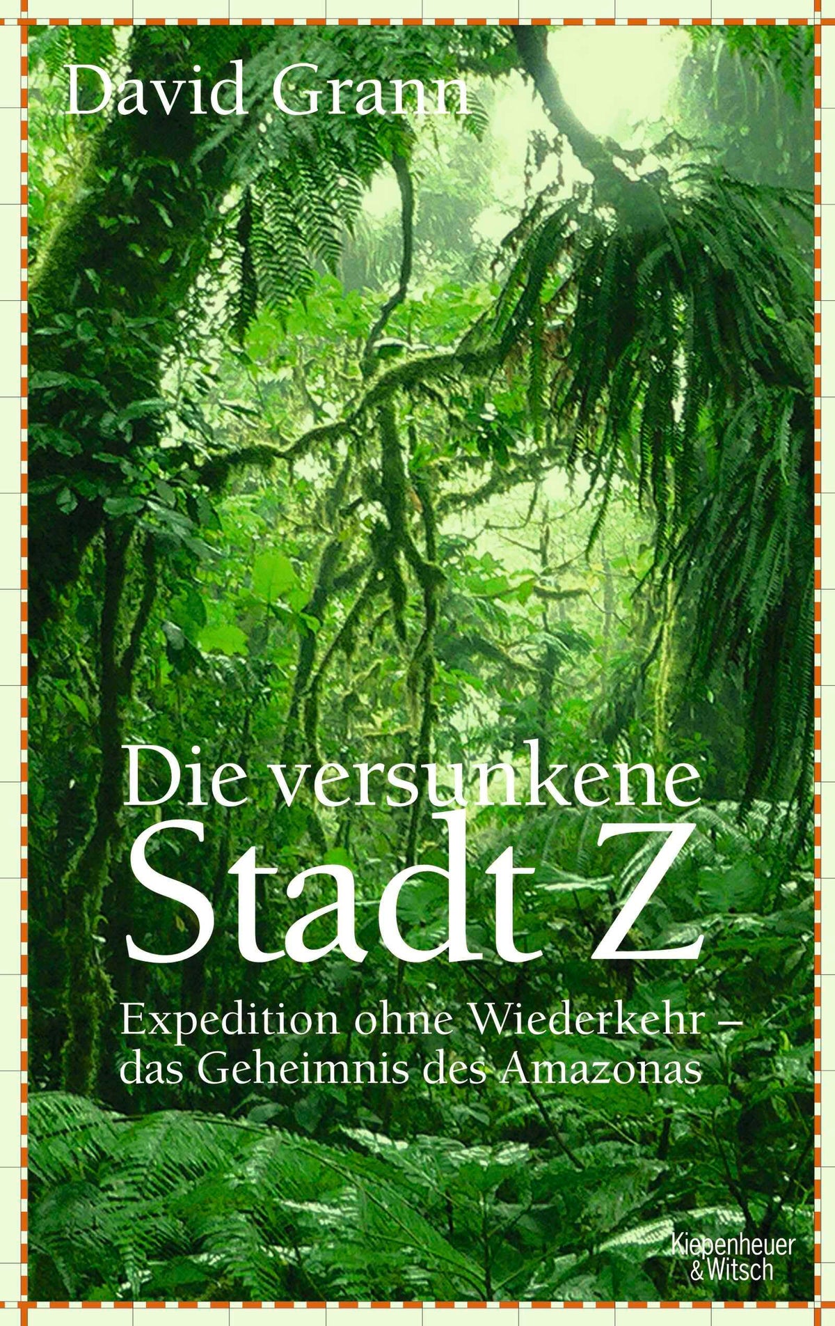 Die versunkene Stadt Z: Expedition ohne Wiederkehr – das Geheimnis des Amazonas