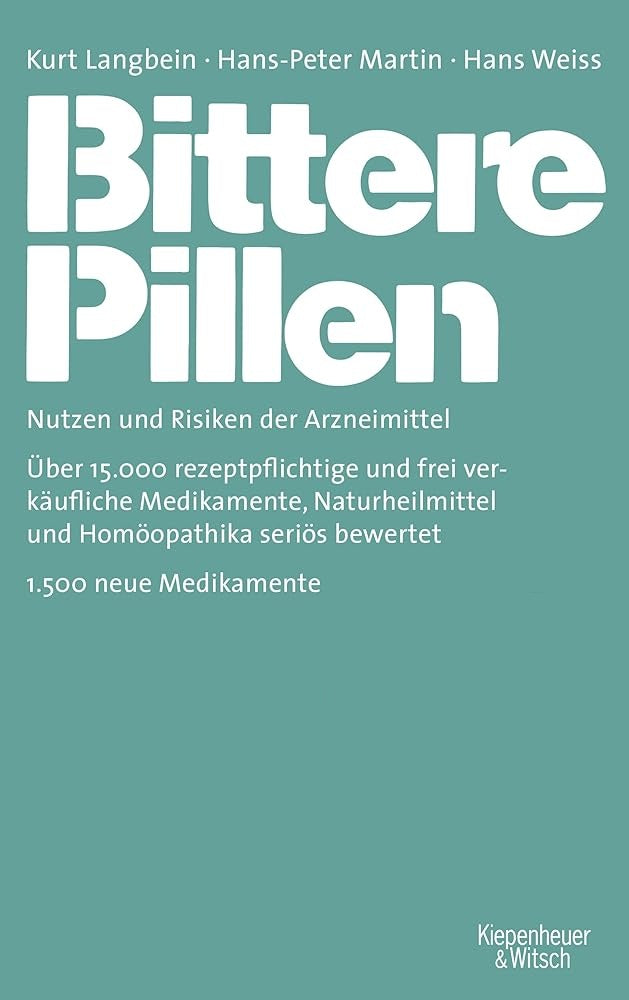 Bittere Pillen 2018-2020: Einmalige Sonderausgabe: Nutzen und Risiken der Arzneimittel, Kurt Langbein, Hans-Peter Martin, Hans Weiss