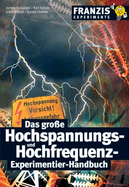 Das große Hochspannungs- und Hochfrequenz-Experimentier-Handbuch, Jochen Kronjäger