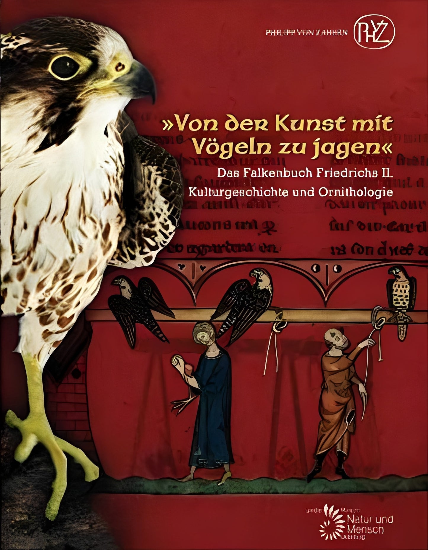 »Von der Kunst mit Vögeln zu jagen«: Das Falkenbuch Friedrichs II. Kulturgeschichte und Ornithologie