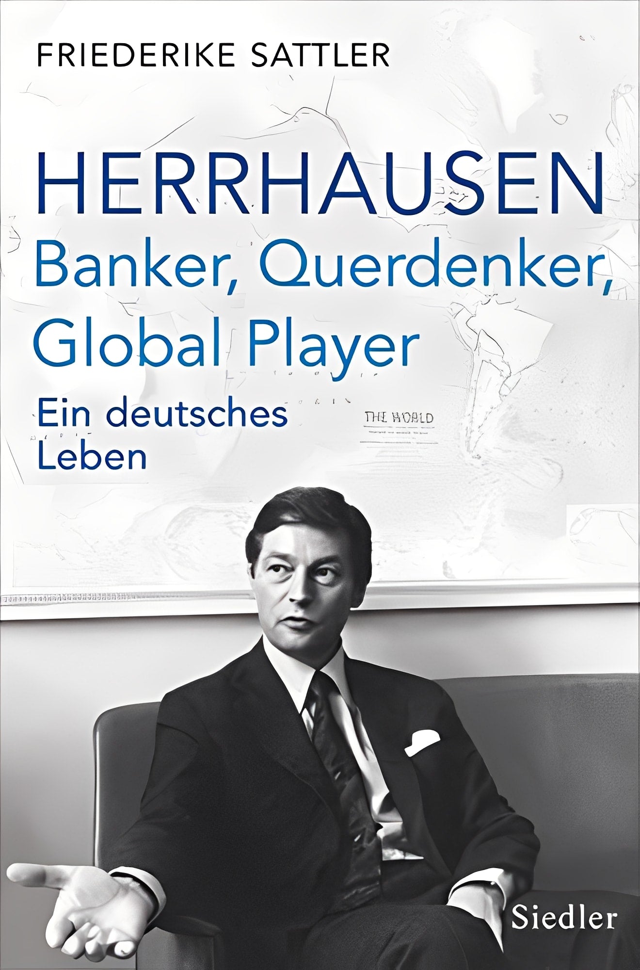 Herrhausen: Banker, Querdenker, Global Player: Ein deutsches Leben