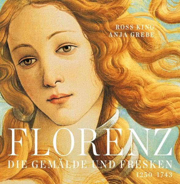 Florenz: Die Gemälde und Fresken 1250-1743