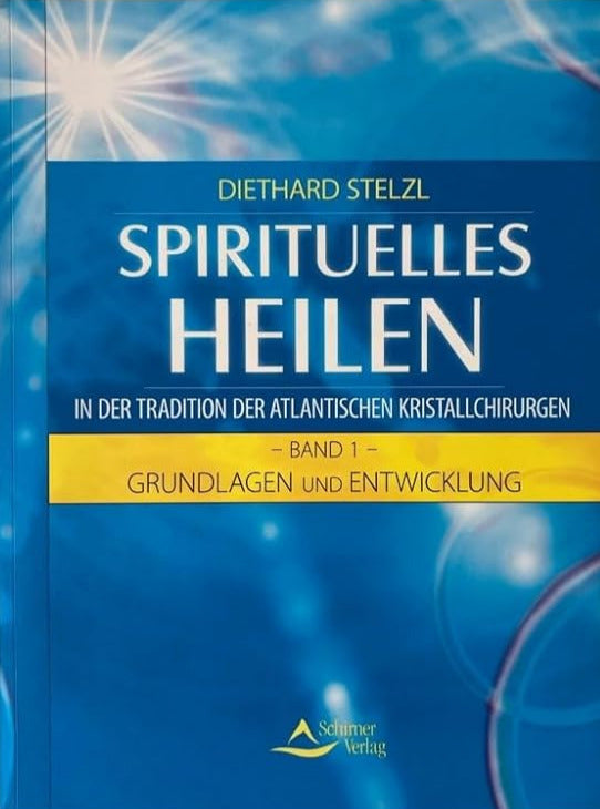 Spirituelles Heilen in der Tradition der atlantischen Kristallchirurgen: Band 1 - Grundlagen und Entwicklung cover image
