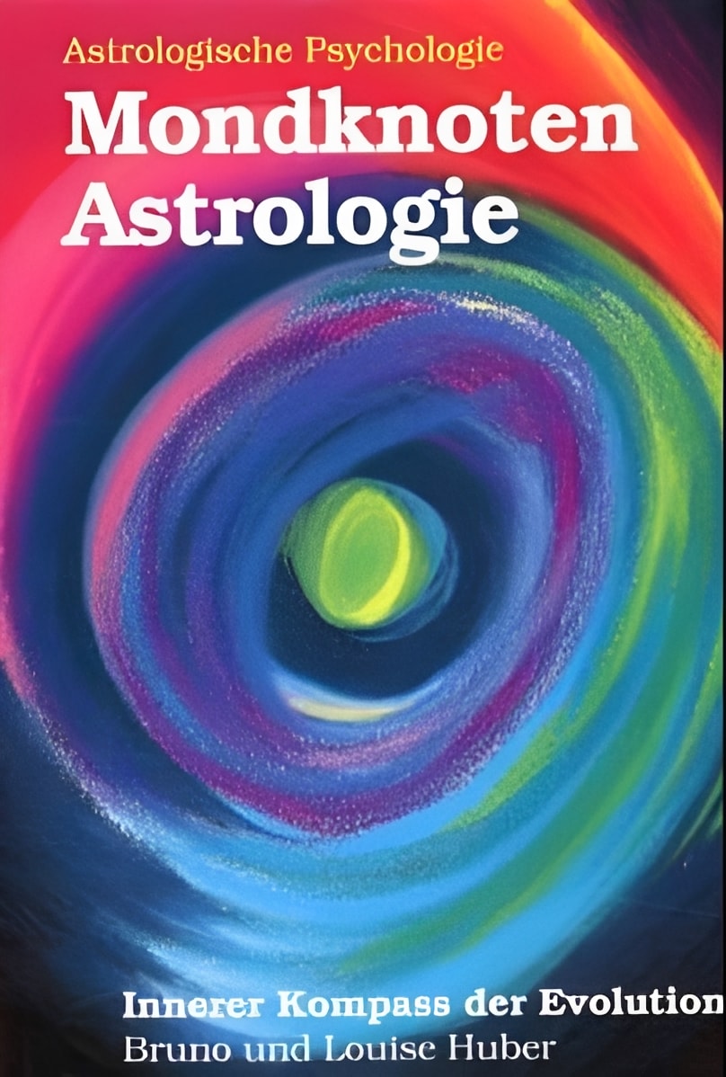 Mondknoten-Astrologie. Innerer Kompass der Evolution: Das Mondknotenhoroskop: Tiefenpsychologische und esoterische Bedeutung der Schattenpersönlichkeit und ihre Integration