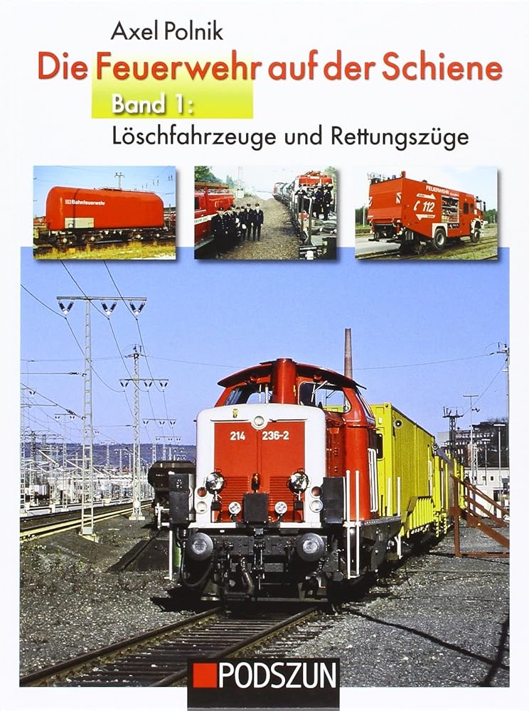 Die Feuerwehr auf der Schiene.Bd.1: Löschfahrzeuge und Rettungszüge cover image