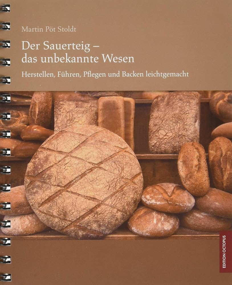 Der Sauerteig - das unbekannte Wesen - Herstellen, Führen, Pflegen und Backen leichtgemacht cover image