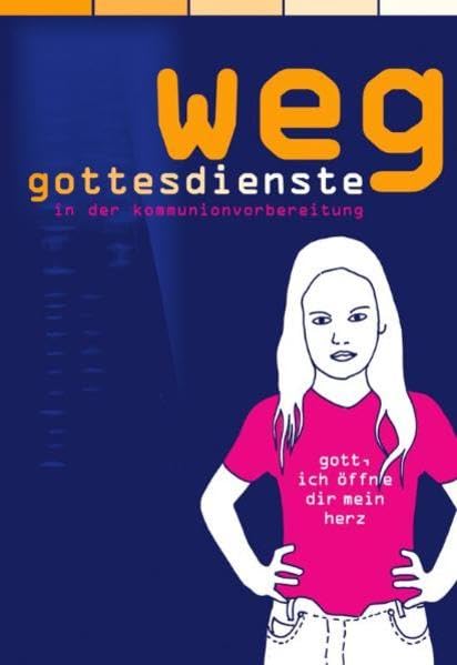 Weggottesdienste in der Kommunionvorbereitung: Gott, ich öffne dir mein Herz