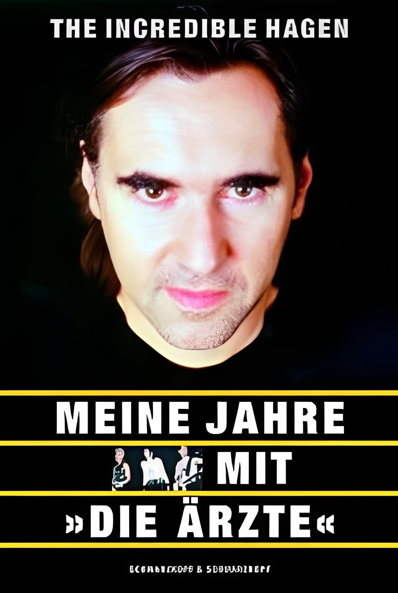 The Incredible Hagen: Meine Jahre mit »Die Ärzte«, Hagen Liebing