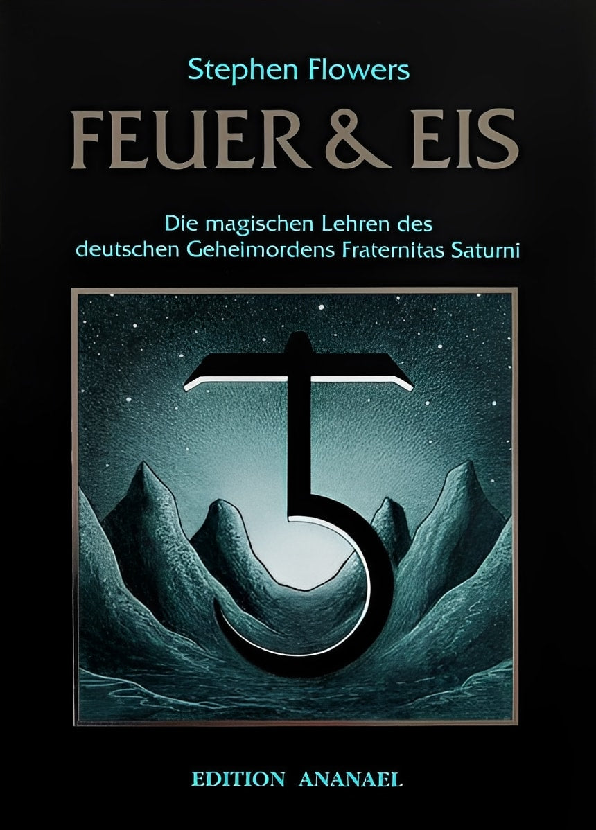 Feuer & Eis: Die magischen Lehren des deutschen Geheimordens Fraternitas Saturni