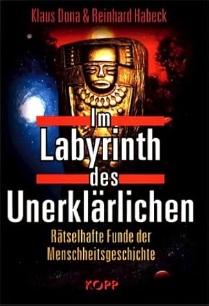 Im Labyrinth des Unerklärlichen: Rätselhafte Funde der Menschheitsgeschichte cover image