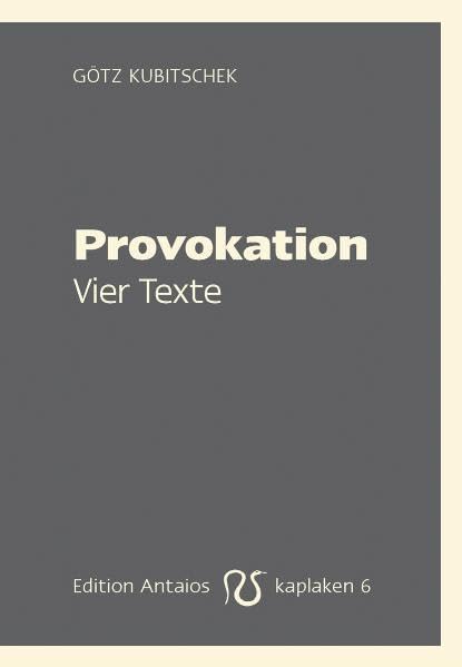 Provokation - Vier Texte, Götz Kubitschek
