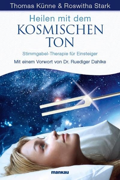Heilen mit dem kosmischen Ton - Stimmgabel-Therapie für Einsteiger, Thomas Künne, Roswitha Stark