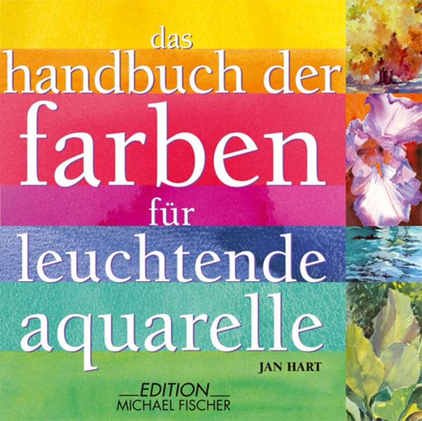 Das Handbuch der Farben für leuchtende Aquarelle, Jan Hart