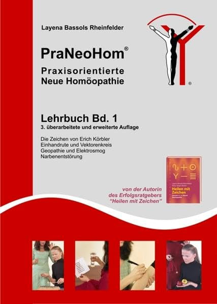 PraNeoHom Praxisorientierte Neue Homöopathie Lehrbuch Band 1 - Die Zeichen von Erich Körbler, Einhandrute und Vektorenkreis, Geopathie und Elektrosmog, Narbenentstörung