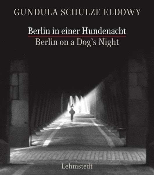Berlin in einer Hundenacht / Berlin on a Dog's Night: Fotografien / Photographs 1977-1990