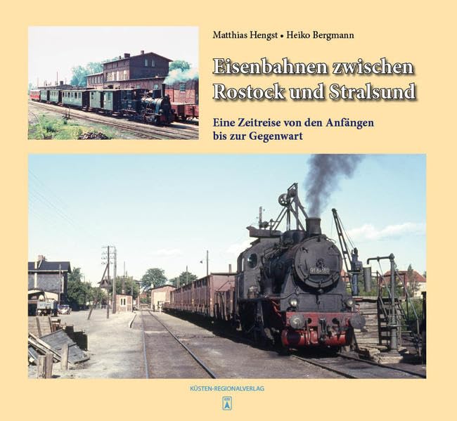 Eisenbahnen zwischen Rostock und Stralsund: Eine Zeitreise von den Anfängen bis zur Gegenwart