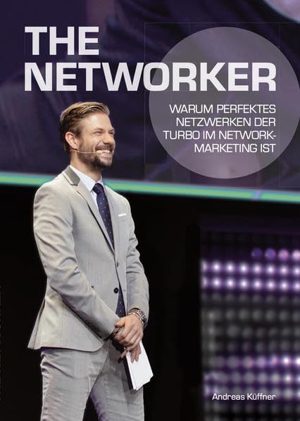The Networker: Warum perfektes Netzwerken der Turbo im Network-Marketing ist