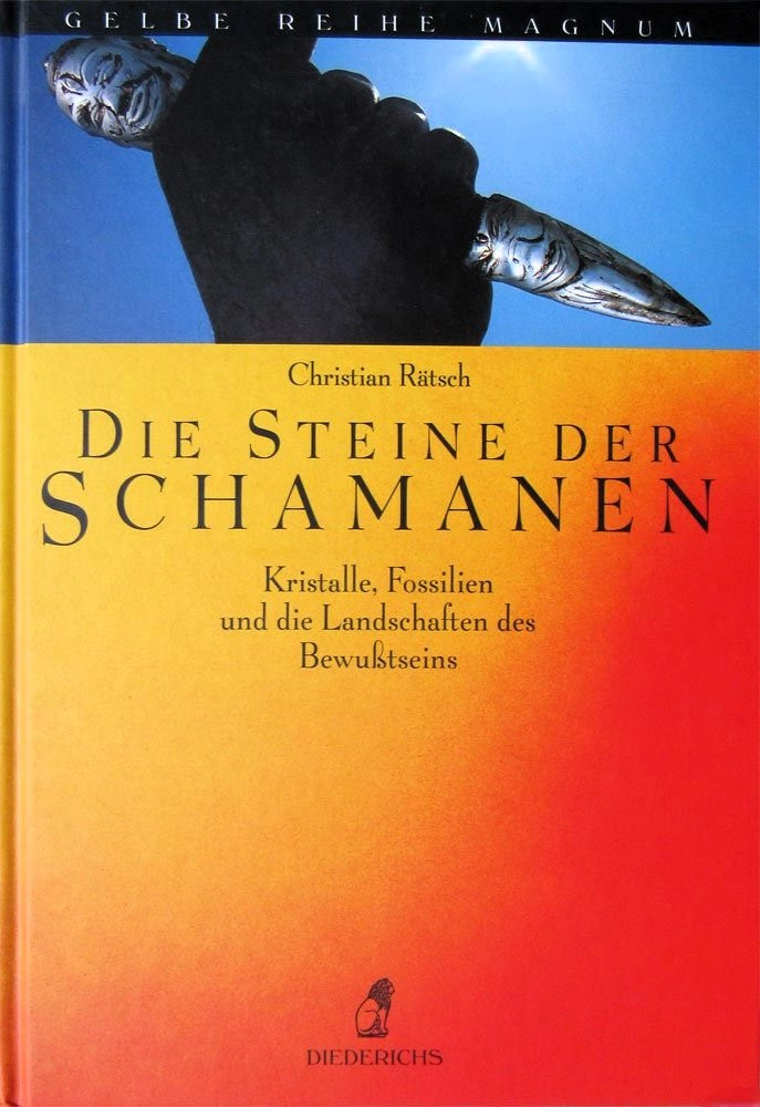 Die Steine der Schamanen. Kristalle, Fossilien und die Landschaften des Bewusstseins, Christian Rätsch