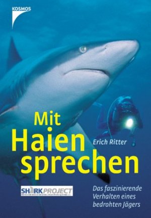 Mit Haien sprechen: Das faszinierende Verhalten eines verkannten Jägers, Erich Ritter