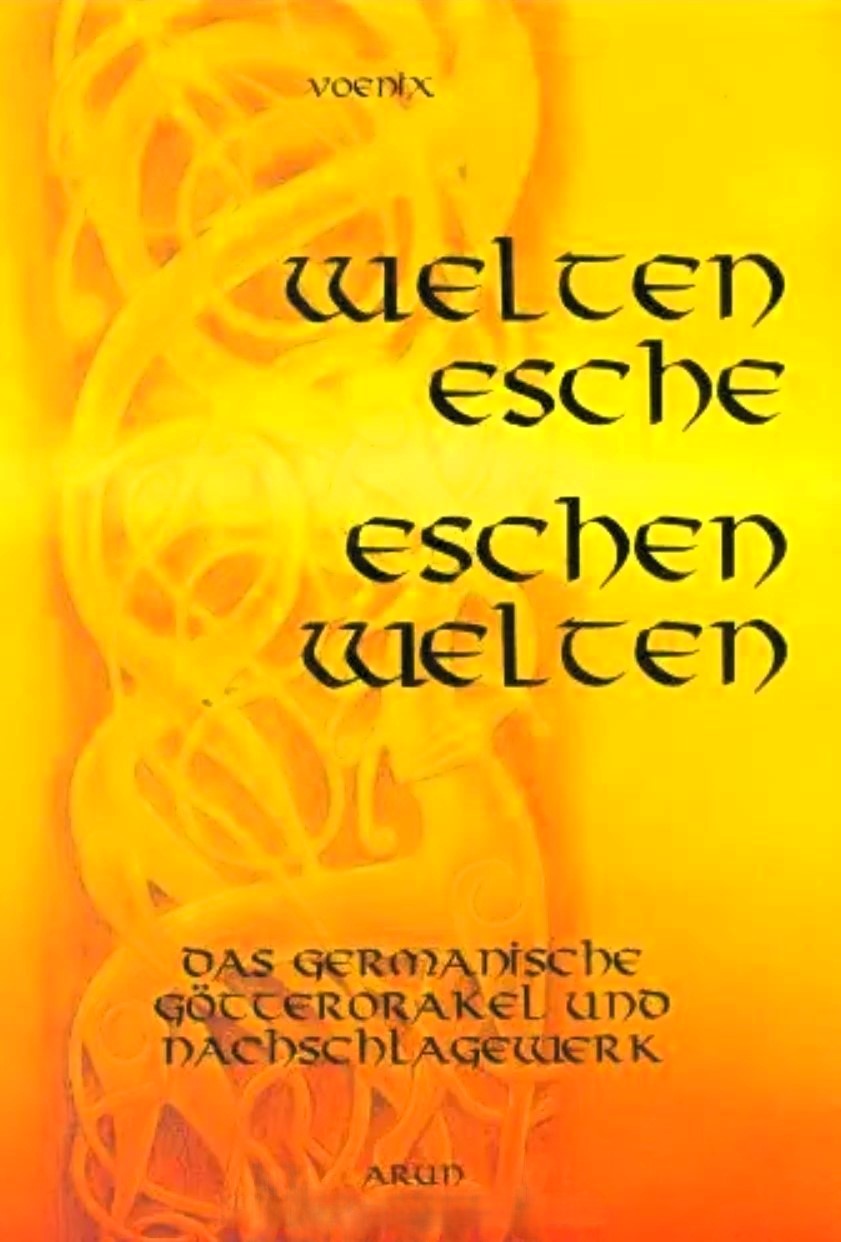 Weltenesche - Eschenwelten: Das germanische Götterorakel und Nachschlagewerk, Voenix