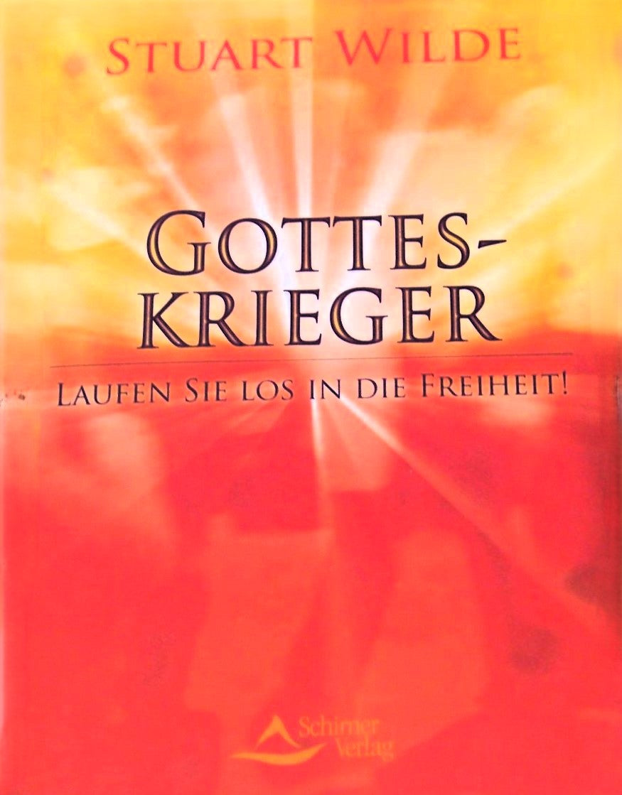 Gotteskrieger: Laufen Sie los in die Freiheit, Stuart Wilde