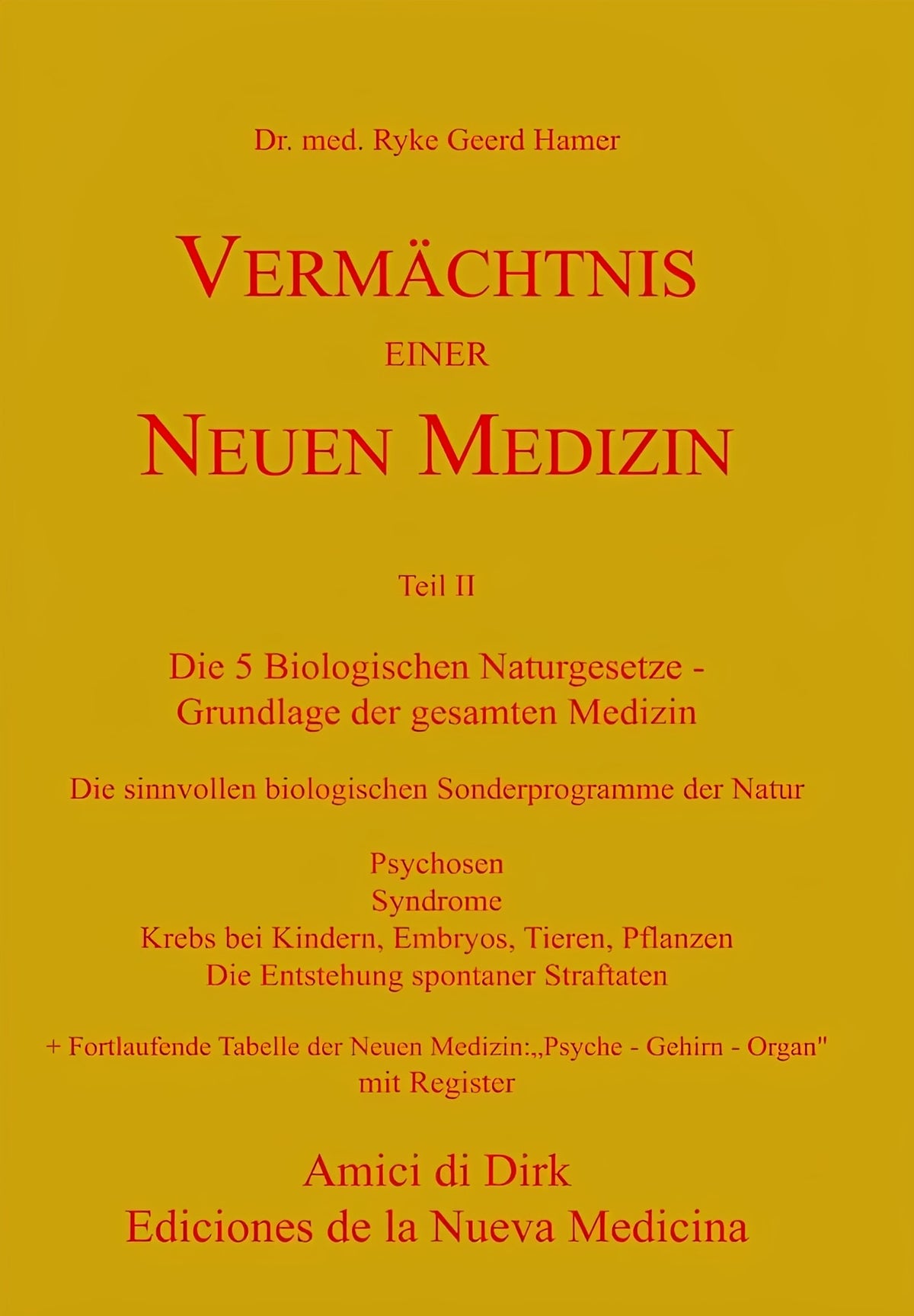 Vermächtnis einer Neuen Medizin Teil II: Die 5 Biologischen Naturgesetze - Grundlage der gesamten Medizin. Die sinnvollen biologischen Sonderprogramme der Natur. Psychosen, Syndrome, Krebs bei Kindern