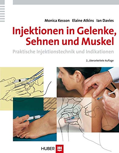 Injektionen in Gelenke, Sehnen und Muskel. Praktische Injektionstechnik und Indikationen, Monica Kesson, Elaine Atkins, Ian Davies