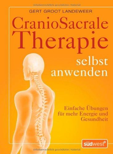 CranioSacral Therapy Self-Application: Simple Exercises for More Energy and Health, Groot Landeweer, Gert