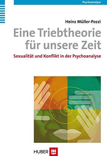 A Drive Theory for Our Time: Sexuality and Conflict in Psychoanalysis, Müller-Pozzi, Heinz