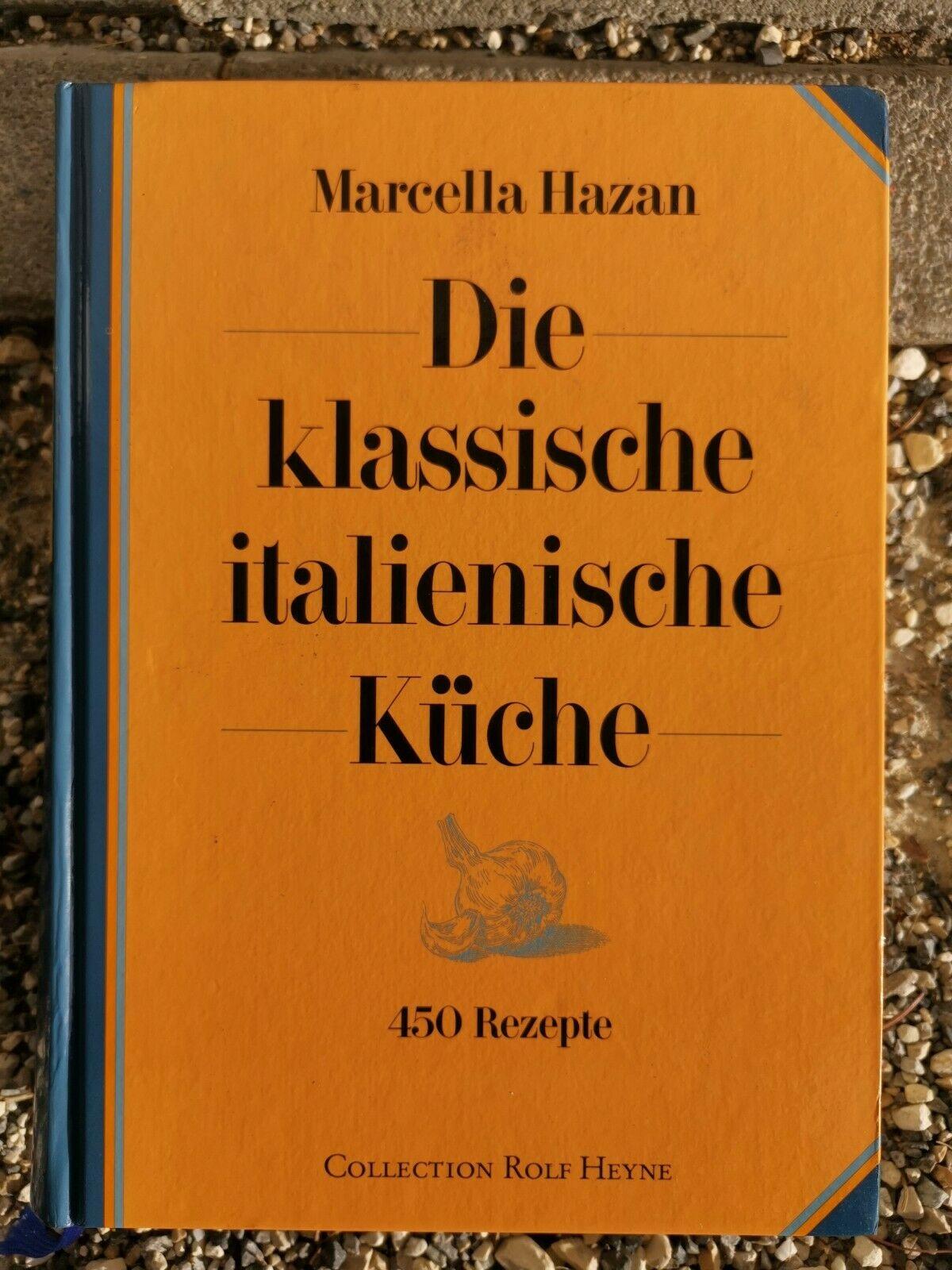 Die klassische italienische Küche. 450 Rezepte, Marcella Hazan