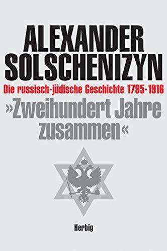 Zweihundert Jahre zusammen: Die russisch-jüdische Geschichte 1795-1916. Band 1, Alexander Solschenizyn