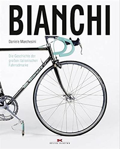 Bianchi: Die Geschichte der großen italienischen Fahrradmarke, Daniele Marchesini