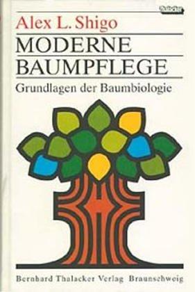 Moderne Baumpflege, Alex L. Shigo